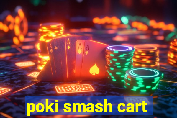 poki smash cart